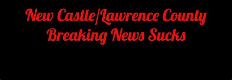 New castle lawrence county breaking news  Office hours will be Monday through Thursday, from 8:30 a
